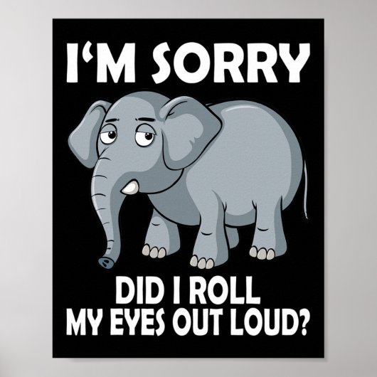 Sorry Dat Ik Mijn Ogen Hardop Liet Rollen Olifant Poster (Voorkant)