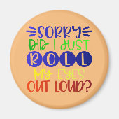 sorry dat ik mijn ogen hardop uitrolde magneet (Voorkant)