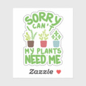 SORRY DAT IK MIJN PLANTEN NIET NODIG HEB STICKER (Vel)