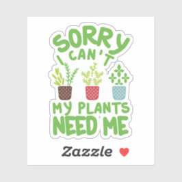 SORRY DAT IK MIJN PLANTEN NIET NODIG HEB STICKER