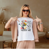 Sorry dat ik mijn planten niet nodig heb t-shirt