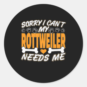 Sorry dat ik mijn rottweiler niet nodig heb ronde sticker