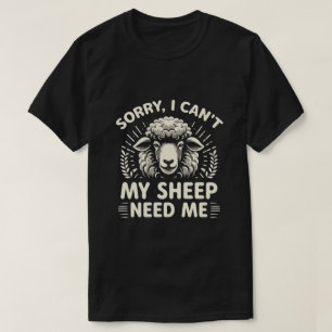 Sorry dat ik mijn schapen niet nodig heb t-shirt