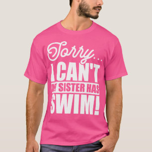 Sorry dat ik mijn zus niet kan zwemmen, grappige z t-shirt