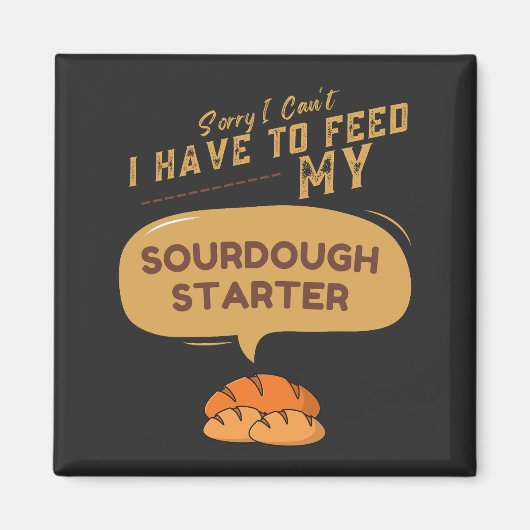 Sorry dat ik mijn zuurdeegster niet hoef te voeden magneet (Voorkant)