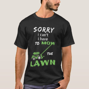 Sorry dat ik moet maaien het gazon ik gazon ranger t-shirt