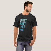 Sorry dat ik niet bij het meer kan komen t-shirt (Voorkant volledig)