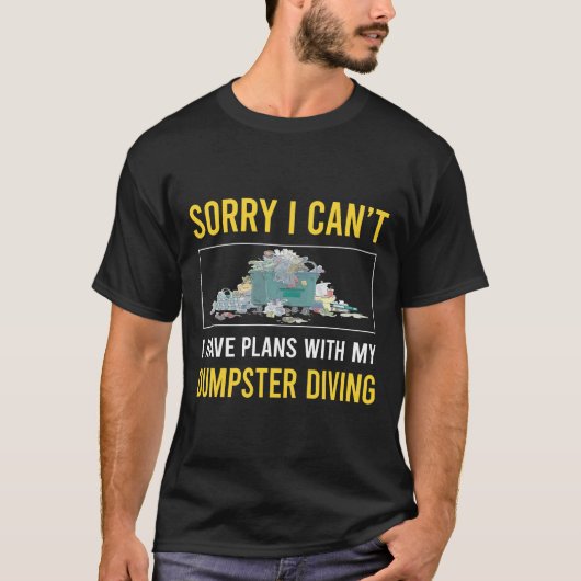 Sorry dat ik niet in de vuilcontainer mag graven t-shirt (Voorkant)