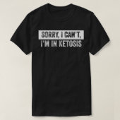 Sorry dat ik niet in ketosis Keto Lifestyle genus T-shirt (Design voorkant)