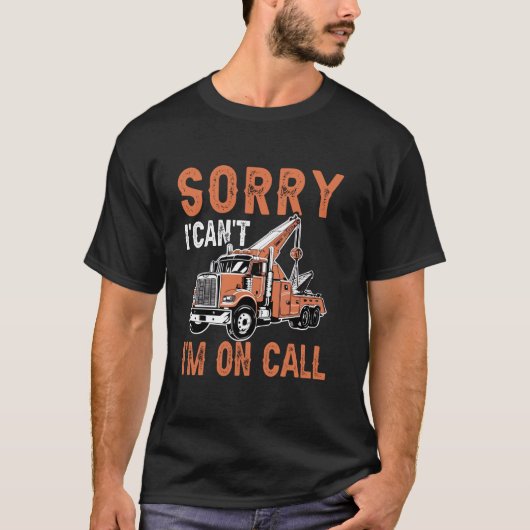 Sorry dat ik niet kan bellen grappige takelwagen c t-shirt (Voorkant)