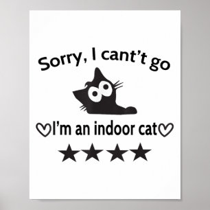 Sorry dat ik niet kan gaan, ik ben een binnenkat g poster