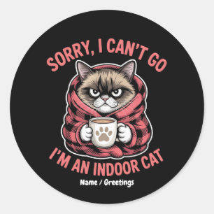 Sorry dat ik niet kan gaan ik ben een binnenkat gr ronde sticker