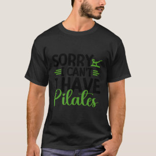 Sorry dat ik niet kan Pilates Funny Pilates mam in T-shirt
