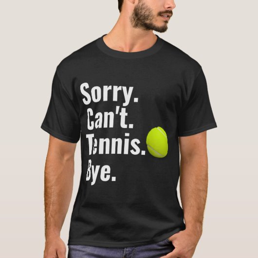 Sorry dat ik niet kan tennissen bye tennis t-shirt (Voorkant)