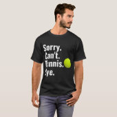 Sorry dat ik niet kan tennissen bye tennis t-shirt (Voorkant volledig)