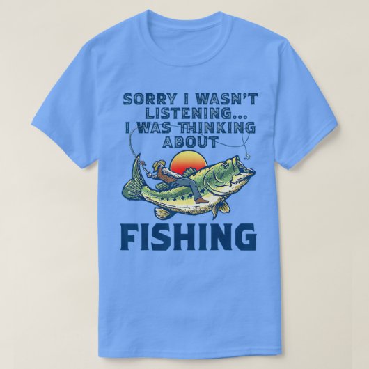 Sorry dat ik niet luisterde, dacht aan vissen t-shirt (Design voorkant)