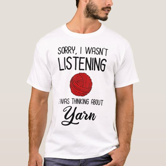 Sorry dat ik niet luisterde dat ik dacht aan Yarn T-shirt (Voorkant)