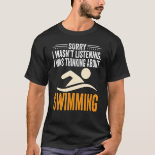 Sorry dat ik niet luisterde dat ik dacht aan zwemm t-shirt