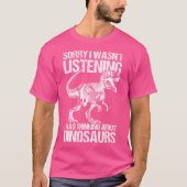 Sorry dat ik niet luisterde, ik dacht aan Dino T-shirt (Voorkant)