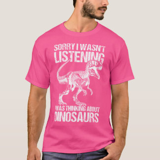 Sorry dat ik niet luisterde, ik dacht aan Dino T-shirt