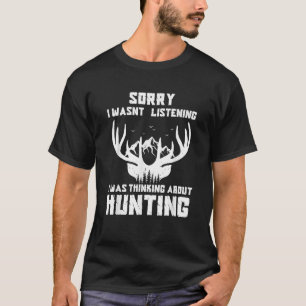 Sorry dat ik niet luisterde, ik dacht aan herten t-shirt