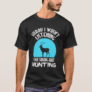 Sorry dat ik niet luisterde, ik dacht aan Hunt T-shirt