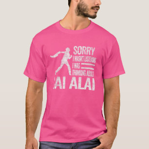 Sorry dat ik niet luisterde. Ik dacht aan Jai. T-shirt