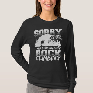 Sorry dat ik niet luisterde, ik dacht aan rotsklim t-shirt