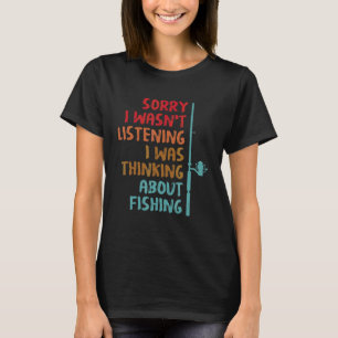 Sorry dat ik niet luisterde, ik dacht aan vis t-shirt
