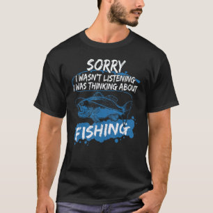 Sorry dat ik niet luisterde, ik dacht aan vis t-shirt