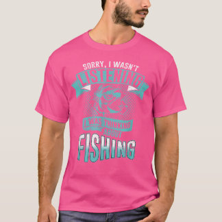 Sorry dat ik niet luisterde, ik dacht aan vis t-shirt