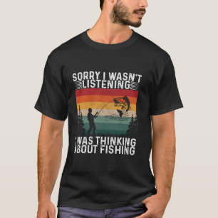 Sorry dat ik niet luisterde, ik dacht aan vis t-shirt