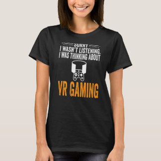 Sorry dat ik niet luisterde, maar ik dacht aan VR- T-shirt