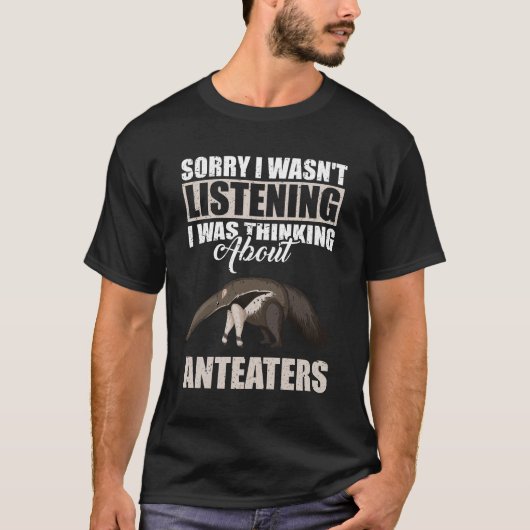Sorry dat ik niet luisterde naar Anteaters T-shirt (Voorkant)
