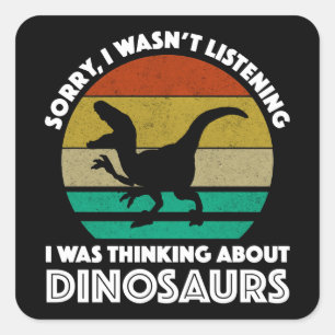 Sorry dat ik niet luisterde naar dinosaurussen vierkante sticker