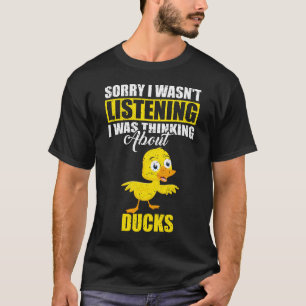 Sorry dat ik niet luisterde naar Ducks T-shirt