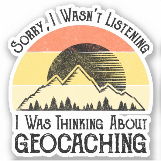 Sorry dat ik niet luisterde naar Geocaching Sticker (Voorkant)