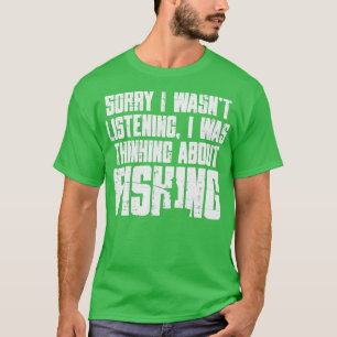 Sorry dat ik niet luisterend naar Vissende grappig T-shirt