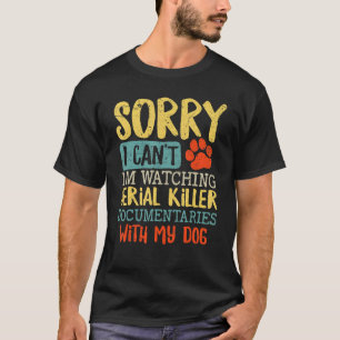 Sorry dat ik niet naar seriemoordenaarsdocumenten t-shirt