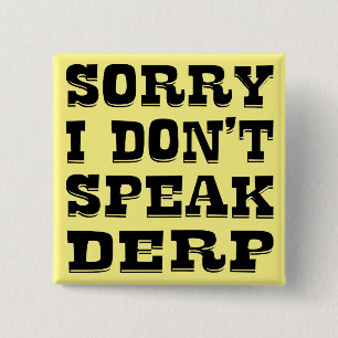 Sorry dat ik niet spreek over Derp #USAPatriotGrap Vierkante Button 5,1 Cm