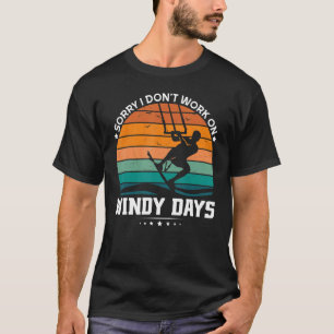 Sorry dat ik niet werk op winderige dagen kitesurf t-shirt