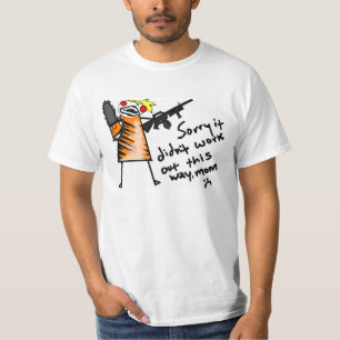 Sorry dat ik nooit een onverwoestbare oorlogsmachi t-shirt