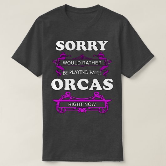 Sorry dat ik nu met Orcas zou spelen T-shirt (Design voorkant)