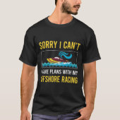 Sorry dat ik offshore racen niet kan t-shirt (Voorkant)