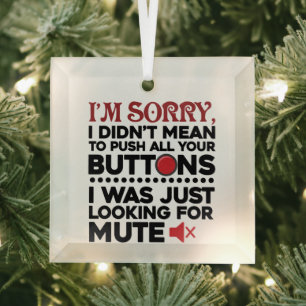 Sorry dat ik op al je knoppen druk Sarcasme citaat Glas Ornament