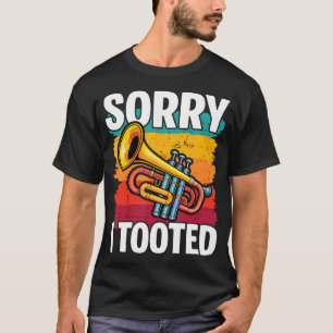 Sorry dat ik op de trompet heb getoeterd Marchingb T-shirt