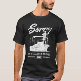 Sorry dat ik op een andere lijn Gevist ben. T-shirt