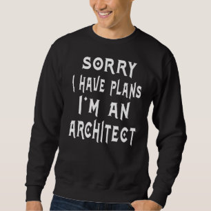 Sorry dat ik plannen heb ik ben een architect pens trui