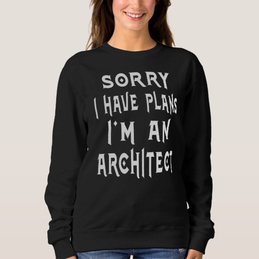 Sorry dat ik plannen heb ik ben een architect pens trui (Voorkant)