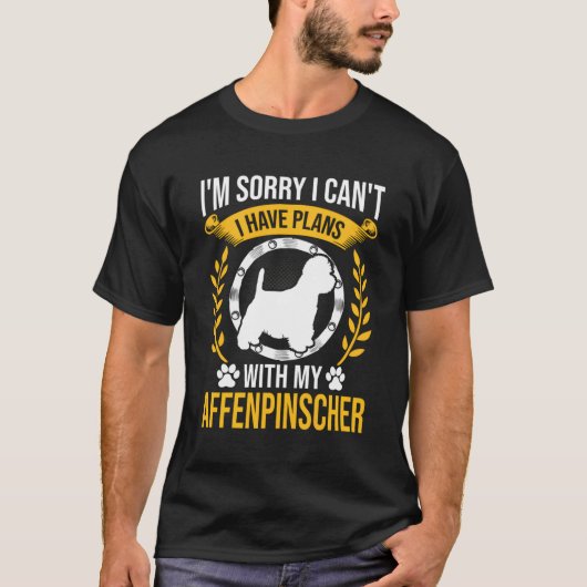 Sorry dat ik plannen heb met mijn Affenpinscher Ho T-shirt (Voorkant)